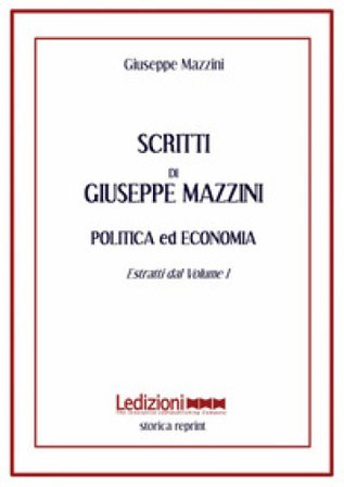Scritti. Politica ed economia. Estratti dal volume 1 Giuseppe Mazzini