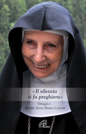 «Il silenzio si fa preghiera». Omaggio a Madre Anna Maria Canopi Anna Maria Cànopi