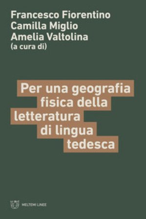 Per una geografia fisica della letteratura di lingua tedesca