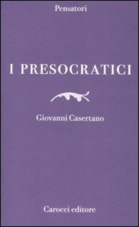 I presocratici Giovanni Casertano