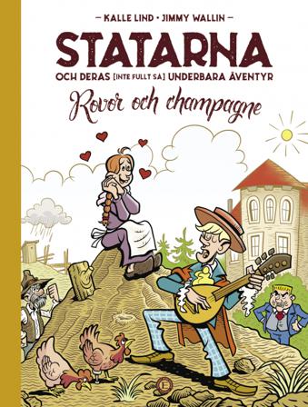 Statarna och deras (inte fullt så) underbara äventyr : rovor och champagne - Bok av Kalle Lind & Jimmy Wallin - Inbunden