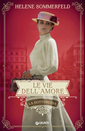 Le vie dell'amore. La dottoressa. Vol. 3 Helene Sommerfeld