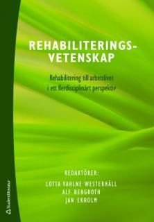 Rehabiliteringsvetenskap : rehabilitering till arbetslivet i ett flerdisciplinärt perspektiv, ISBN: 9789144052649