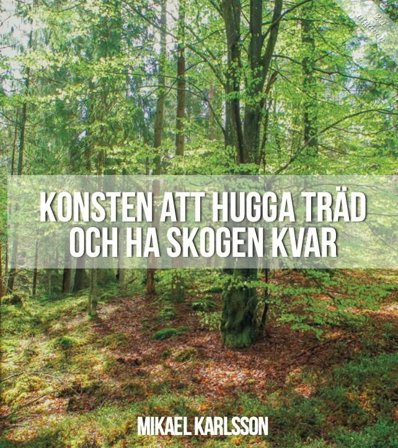 Konsten att hugga träd och ha skogen kvar