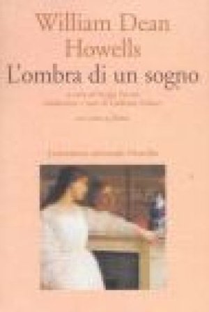 L'ombra di un sogno. Testo inglese a fronte William Dean Howells