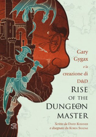 Rise of the Dungeon Master. Gary Gygax e la creazione di Dungeons & Dragons David Kushner