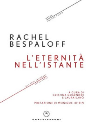 L'eternità nell'istante. Gli anni francesi (1932-1942). Opere. Vol. 1 Rachel Bespaloff