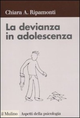 La devianza in adolescenza Chiara A. Ripamonti