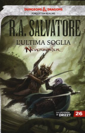 L'ultima soglia. Neverwinter. La leggenda di Drizzt. Vol. 26 R. A. Salvatore