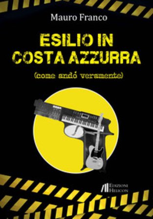 Esilio in Costa Azzurra. Come andò veramente Mauro Franco