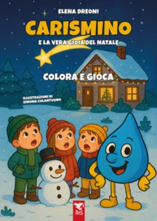 Carismino e la vera gioia del Natale. Divertiamoci leggendo. Ediz. illustrata Elena Dreoni