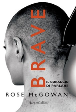 Brave. Il coraggio di parlare Rose McGowan