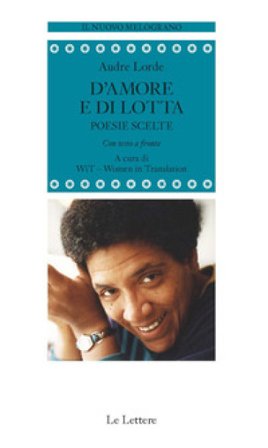 D'amore e di lotta. Poesie scelte. Testo inglese a fronte. Ediz. bilingue Audre Lorde