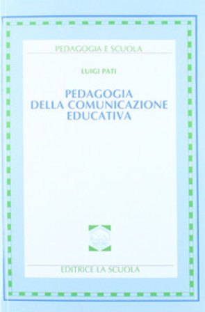 Pedagogia della comunicazione educativa Luigi Pati