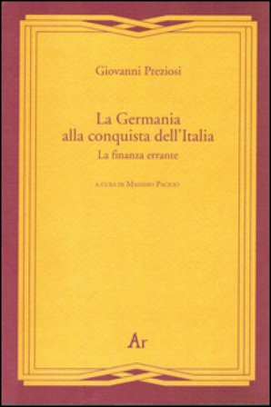 La Germania alla conquista dell'Italia. La finanza errante Giovanni Preziosi