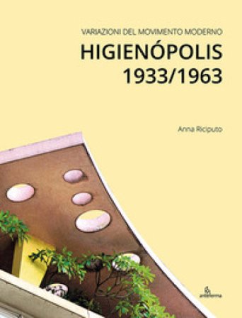 Variazioni del Movimento Moderno. Higienópolis 1933/1963 Anna Riciputo