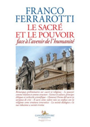 Le sacre et le pouvoir face à l'avenir de l'humanité Franco Ferrarotti