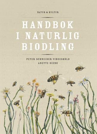 Handbok i naturlig biodling - Bok av Anette Dieng & Peter Schneider Vingesköld - Danskt band