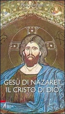 Gesù di Nazaret, il Cristo di Dio Pedro Barrado