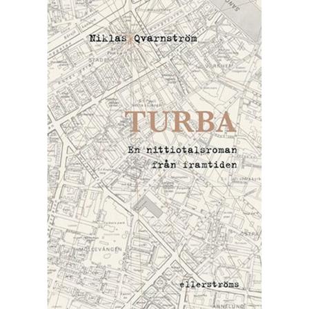 Turba : En Nittiotalsroman Från Framtiden 9789172475595