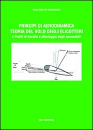 Principi di aerodinamica, teoria del volo degli elicotteri e profili di decollo e atterraggio degli aeromobili G. Bruno Mingiardi