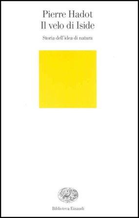 Il velo d'Iside. Storia dell'idea di natura Pierre Hadot