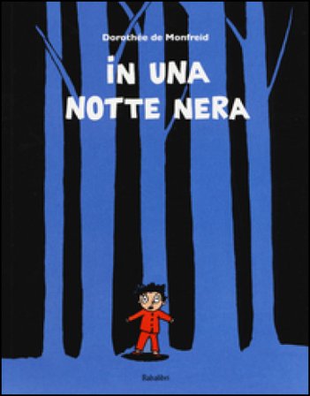 In una notte nera. Ediz. illustrata Dorothée de Monfreid