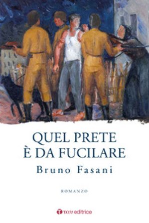 Quel prete è da fucilare Bruno Fasani