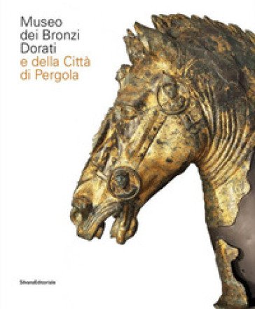 Museo dei bronzi dorati e della città di Pergola. Ediz. italiana e inglese Beatrice Cenci