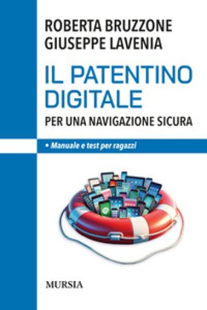 Il patentino digitale per una navigazione sicura. Manuale e test per ragazzi Roberta Bruzzone