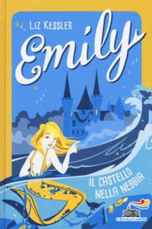 Emily. Il castello nella nebbia Liz Kessler