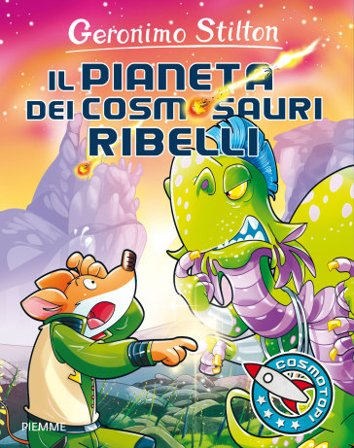 Il pianeta dei cosmosauri ribelli. Ediz. illustrata Geronimo Stilton