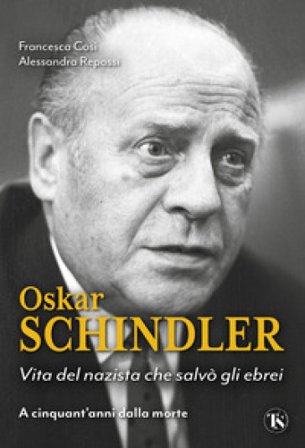 Oskar Schindler. Vita del nazista che salvò gli ebrei Francesca Cosi