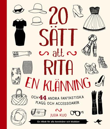 20 sätt att rita en klänning : och 44 andra fantastiska plagg och accessoar - Bok av Julia Kuo - Häfte