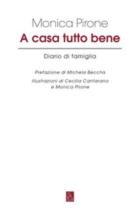 A casa tutto bene. Diario di famiglia Monica Pirone