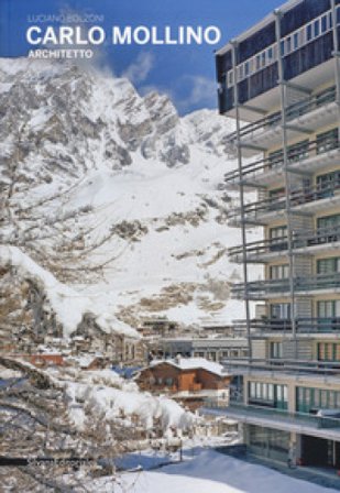 Carlo Mollino, architetto. Ediz. a colori Luciano Bolzoni