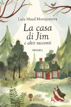 La casa di Jim e altri racconti Lucy Maud Montgomery