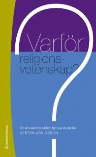 Varför religionsvetenskap? : en ämnesintroduktion för nya studenter