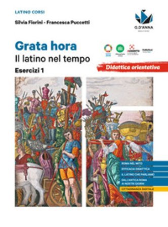 Grata hora. Il latino nel tempo. Esercizi. Per le Scuole superiori. Vol. 1 Silvia Fiorini