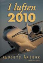 I luften : flygets årsbok 2010 - Bok av Fredrik Dahl, Michael Sanz, m.fl. - Inbunden