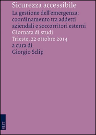 Sicurezza accessibile. La gestione dell'emergenza: coordinamento tra addetti aziendali e soccorritori esterni