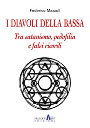 I diavoli della Bassa. Tra satanismo, pedofilia e falsi ricordi Federico Mazzoli