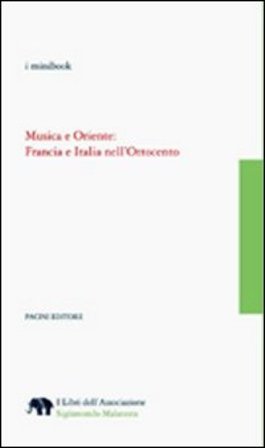 Musica e Oriente. Francia e Italia nell'Ottocento Claudio Toscani