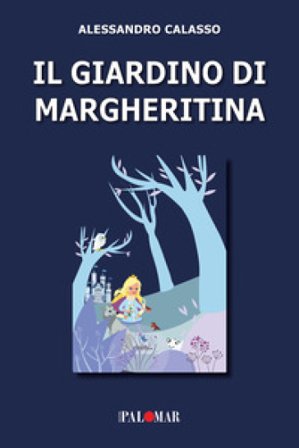 Il giardino di Margheritina. Ediz. a colori Alessandro Calasso