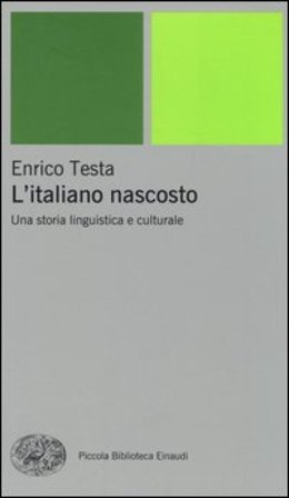 L'italiano nascosto. Una storia linguistica e culturale Enrico Testa