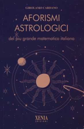 Aforismi astrologici del più grande matematico italiano Girolamo Cardano