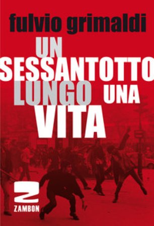 Un Sessantotto lungo una vita Fulvio Grimaldi