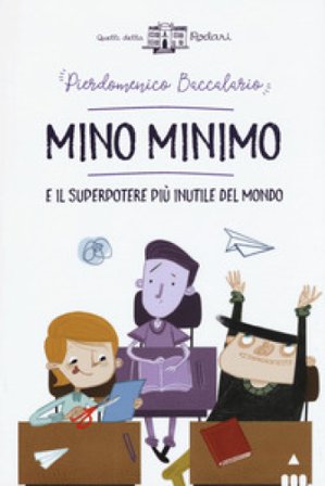 Mino Minimo e il superpotere più inutile del mondo Pierdomenico Baccalario