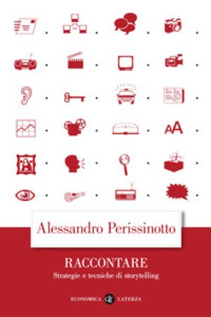 Raccontare. Strategie e tecniche di storytelling Alessandro Perissinotto
