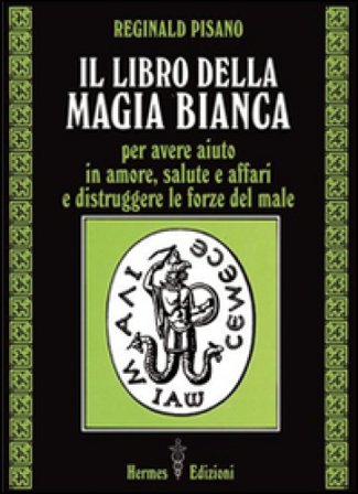 Il libro della magia bianca Reginald Pisano
